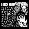 FALSE FLOWERS