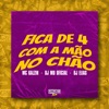 Fica de 4 Com a Mão no Chão (feat. Gangstar Funk) - Single