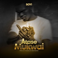 Atase Mukwai - Single - Soyi