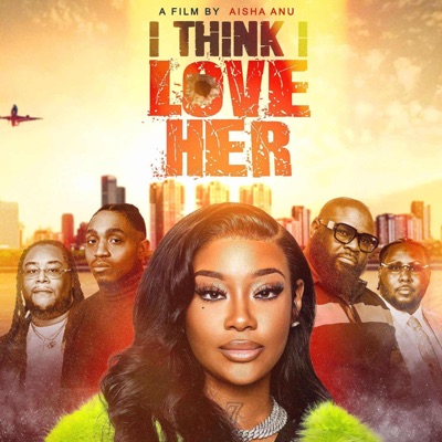 I Think I Love Her (feat. BAM Rano, Cammy GotBarz, Deja Cooper, Aisha Anu & Shay Shay Too Hott) - Single
