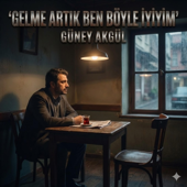 Gelme Artık Ben Böyle İyiyim