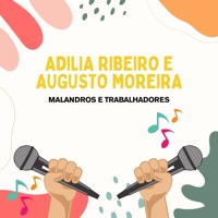 Malandros e Trabalhadores - Adilia Ribeiro & Augusto Moreira