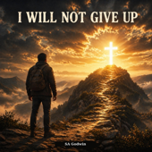 I Will Not Give Up