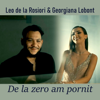 De la zero am pornit - Leo de la Rosiori & Georgiana Lobont