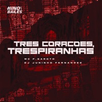 Três Corações,Trêspiranhas - Single - MC PGAROTO & DJ Juninho Fernandez