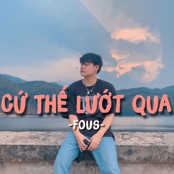 Cứ Thế Lướt Qua - Single