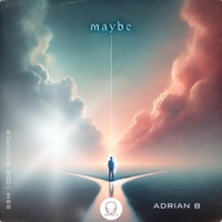 MAYBE - Single - Adrian B