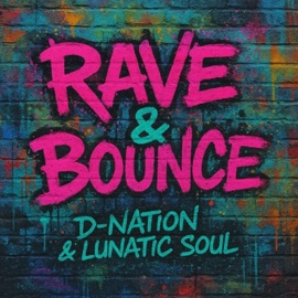 Rave & Bounce (feat. LunaticSoul) D-Nation