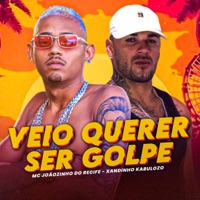 Veio Querer Ser Golpe - Single - Mc Joãozinho do Recife & xandinho kabulozo