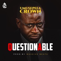 Questionable - Single - Umusepela Crown