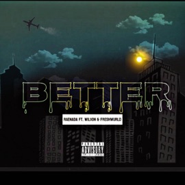Better (feat. Wil$on & Freshwurld) RaeNadaa
