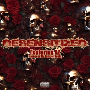 Desensitized (feat. AZ)