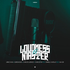 Loudness Master 6 (feat. Ian GR & Grisell Castillo) Liriko Wan, ElReghosg, Carlos Luengo & Carlos PM