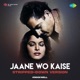 Jaane Wo Kaise Stripped Down Version Single
