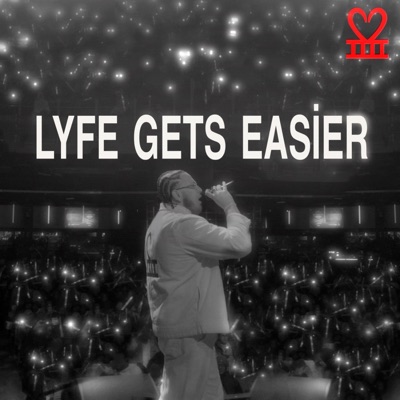 LYFE GETS EASİER