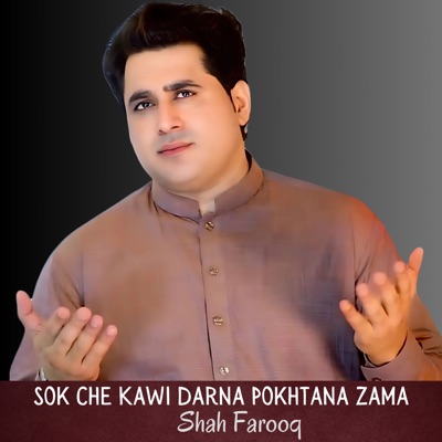 Shah Farooq - Sok Che Kawi Darna Pokhtana Zama