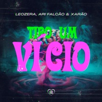 Tipo um Vício - Single - LeoZera, Ari Falcão & Xarão