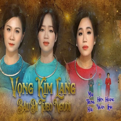 LK Vọng Kim Lang / Bậu Đi Theo Người (feat. Hiền Ngân & Hoàng Linh) - Single