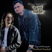 K lai parkhinchau (feat. Bharat Adhikari) - Single - Prashant Siwakoti