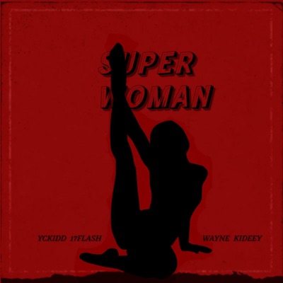 Super Woman (feat. 17Flash, Wayne & Kideey) - Single