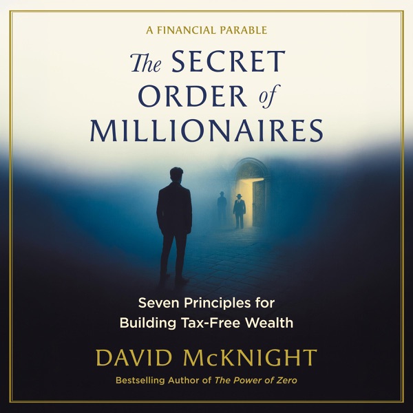The Secret Order of Millionaires: Seven Principles for Building Tax-Free Wealth (Unabridged)