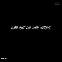 Wer hat dir weh getan? (feat. Joana) - Single - Akkobi