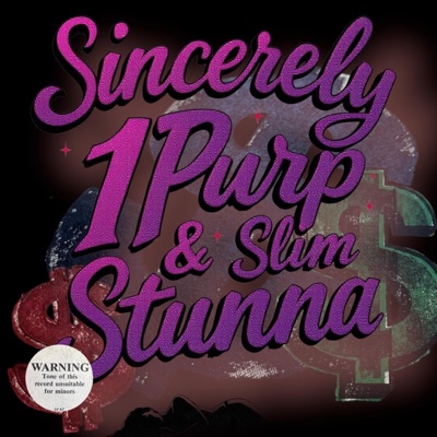 Sincerely, 1Purp & Slim Stunna
