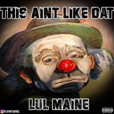 Lul Maine - This Aint Like Dat