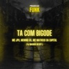 Ta Com Bigode (feat. Progresso Funk & MC Matheus da Capital) - Single