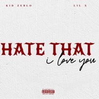 HATE THAT I LOVE YOU (feat. lilxthegod) - Single - Kid Zeblo