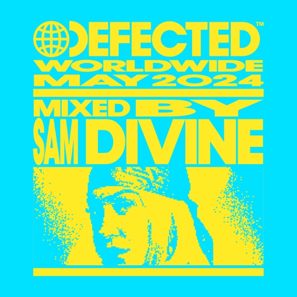 Defected Worldwide, May 2024: Sam Divine (DJ Mix)