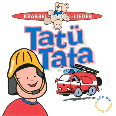 Tatü Tata- Krabbel-Babbel-Lieder für die Allerkleinsten