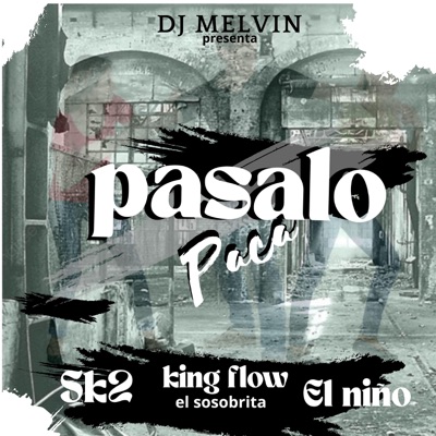Pasalo Paca (feat. King Flow el sosobrita, sk2 & El niño) - Single