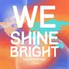 We Shine Bright
