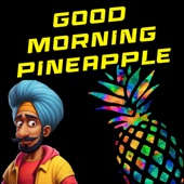 Good Morning Pineapple artwork