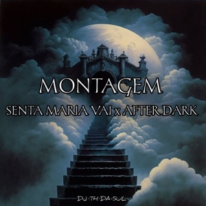 MONTAGEM - SENTA MARIA VAI x AFTER DARK