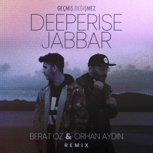 Geçmiş Değişmez (feat. Orhan Aydin) [Berat Oz & Orhan Aydin Remix]