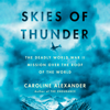 Skies of Thunder: The Deadly World War II Mission Over the Roof of the World (Unabridged) - Caroline Alexander