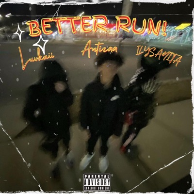 BETTER RUN! (feat. ILYSANITA & Antizaa) - Single