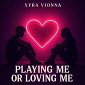 Playing Me or Loving Me