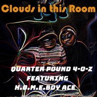Clouds (feat. H.O.M.E.boy Ace) - Single - Quarter Pound 4-O-Z