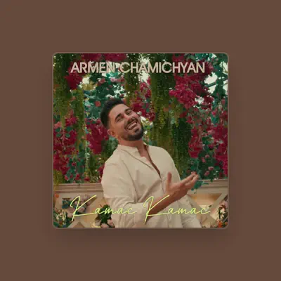 Dengarkan Armen Chamichyan, tonton video musik, baca bio, lihat tanggal tur & lainnya!