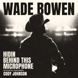 Hidin Behind This Microphone (Acoustic) [feat. Cody Johnson] - Single