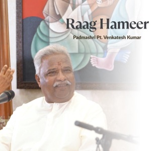 Raag Hameer (feat. Pt. Venkstesh Kumar)