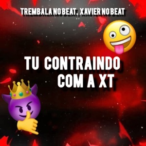 Tú Contraindo Com a Xt