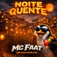 NOITE QUENTE - Single - Deejay Mateus Alves & MC FAAT