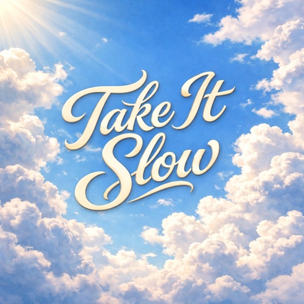 Take It Slow