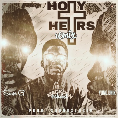 Holy Heirs (feat. Scape G & Mackdon For Christ) [Remix] - Single