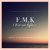 F.M.K (Fais moi kiffer) (feat. Alvin brown beats) - Single - Jayce
