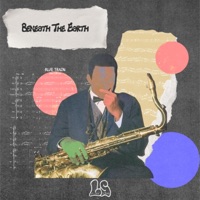 BENEATH THE EARTH (feat. DOM CRUZ, YA BOY PAX, TEEDOTEINSOF & BLKGOD9) - Single - A LOVE SUPREME CA